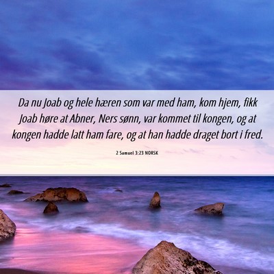 Picture 06 - 2 Samuel 3:23 NORSK - Da nu Joab og hele hæren som var med ham, kom - Bible Verse Picture