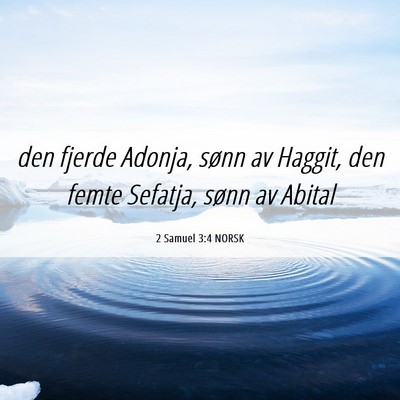 Picture 06 - 2 Samuel 3:4 NORSK - den fjerde Adonja, sønn av Haggit, den femte - Bible Verse Picture