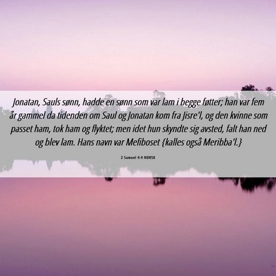 Picture 06 - 2 Samuel 4:4 NORSK - Jonatan, Sauls sønn, hadde en sønn som var lam - Bible Verse Picture