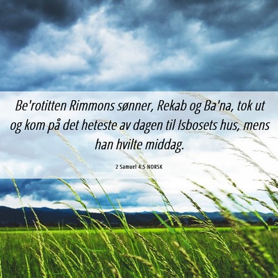 Picture 06 - 2 Samuel 4:5 NORSK - Be'rotitten Rimmons sønner, Rekab og Ba'na, tok - Bible Verse Picture