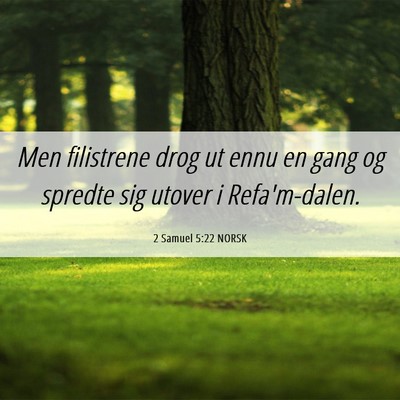 Picture 06 - 2 Samuel 5:22 NORSK - Men filistrene drog ut ennu en gang og spredte - Bible Verse Picture