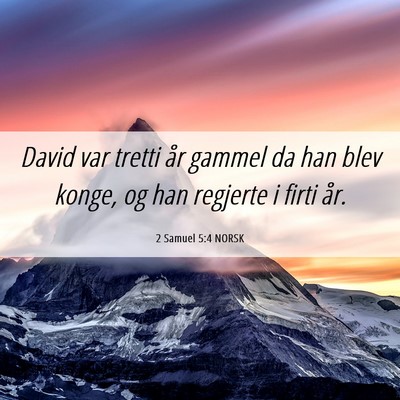 Picture 06 - 2 Samuel 5:4 NORSK - David var tretti år gammel da han blev konge, og - Bible Verse Picture