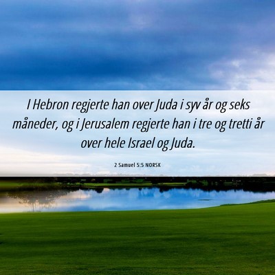 Picture 06 - 2 Samuel 5:5 NORSK - I Hebron regjerte han over Juda i syv år og seks - Bible Verse Picture