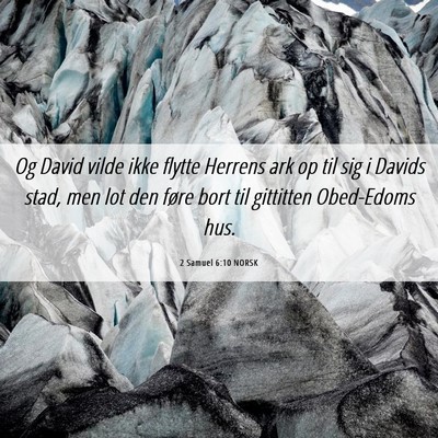 Picture 06 - 2 Samuel 6:10 NORSK - Og David vilde ikke flytte Herrens ark op til sig - Bible Verse Picture