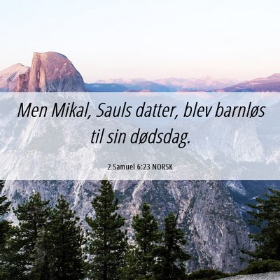 Picture 06 - 2 Samuel 6:23 NORSK - Men Mikal, Sauls datter, blev barnløs til sin - Bible Verse Picture