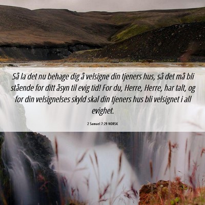 Picture 06 - 2 Samuel 7:29 NORSK - Så la det nu behage dig å velsigne din tjeners - Bible Verse Picture