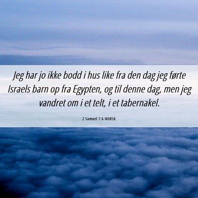 Picture 06 - 2 Samuel 7:6 NORSK - Jeg har jo ikke bodd i hus like fra den dag jeg - Bible Verse Picture
