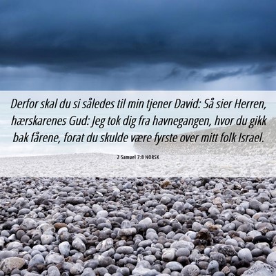Picture 06 - 2 Samuel 7:8 NORSK - Derfor skal du si således til min tjener David: - Bible Verse Picture