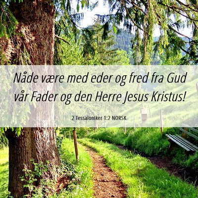 Picture 06 - 2 Tessaloniker 1:2 NORSK - Nåde være med eder og fred fra Gud vår Fader - Bible Verse Picture
