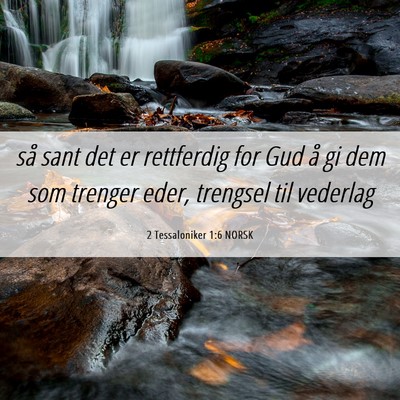 Picture 06 - 2 Tessaloniker 1:6 NORSK - så sant det er rettferdig for Gud å gi dem som - Bible Verse Picture