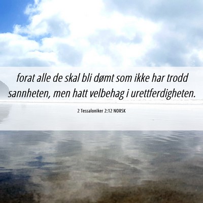 Picture 06 - 2 Tessaloniker 2:12 NORSK - forat alle de skal bli dømt som ikke har trodd - Bible Verse Picture