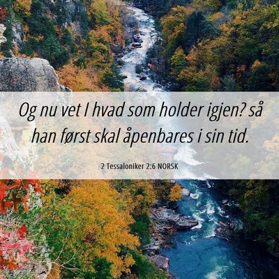 Picture 06 - 2 Tessaloniker 2:6 NORSK - Og nu vet I hvad som holder igjen? så han først - Bible Verse Picture