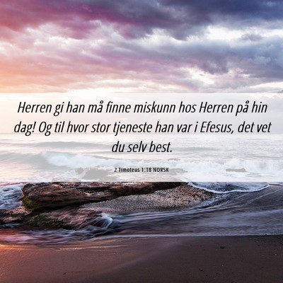 Picture 06 - 2 Timoteus 1:18 NORSK - Herren gi han må finne miskunn hos Herren på - Bible Verse Picture