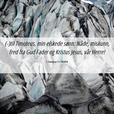 Picture 06 - 2 Timoteus 1:2 NORSK - (-)til Timoteus, min elskede sønn: Nåde, - Bible Verse Picture