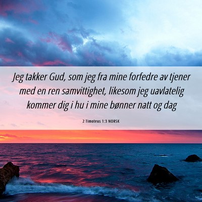 Picture 06 - 2 Timoteus 1:3 NORSK - Jeg takker Gud, som jeg fra mine forfedre av - Bible Verse Picture