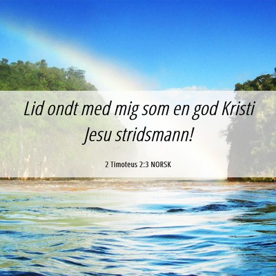 Picture 06 - 2 Timoteus 2:3 NORSK - Lid ondt med mig som en god Kristi Jesu - Bible Verse Picture
