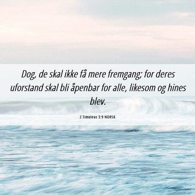 Picture 06 - 2 Timoteus 3:9 NORSK - Dog, de skal ikke få mere fremgang; for deres - Bible Verse Picture