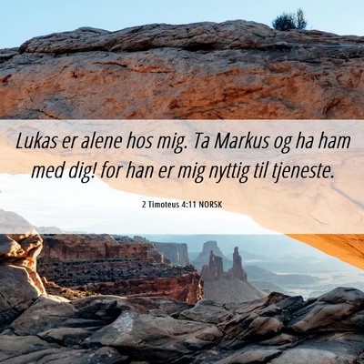 Picture 06 - 2 Timoteus 4:11 NORSK - Lukas er alene hos mig. Ta Markus og ha ham med - Bible Verse Picture