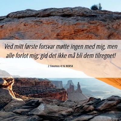 Picture 06 - 2 Timoteus 4:16 NORSK - Ved mitt første forsvar møtte ingen med mig, - Bible Verse Picture