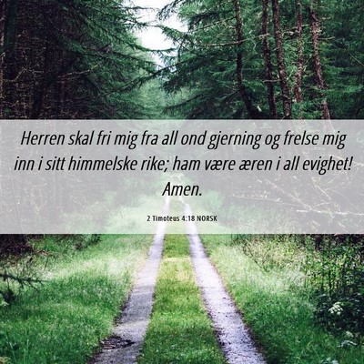 Picture 06 - 2 Timoteus 4:18 NORSK - Herren skal fri mig fra all ond gjerning og - Bible Verse Picture