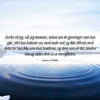 Picture 06 - 3 Johannes 1:10 NORSK - Derfor vil jeg, når jeg kommer, minne om de - Bible Verse Picture