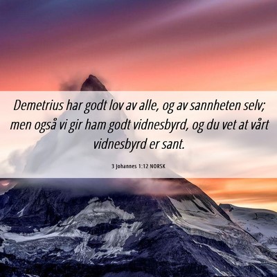 Picture 06 - 3 Johannes 1:12 NORSK - Demetrius har godt lov av alle, og av sannheten - Bible Verse Picture