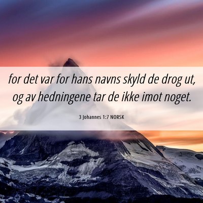 Picture 06 - 3 Johannes 1:7 NORSK - for det var for hans navns skyld de drog ut, og - Bible Verse Picture