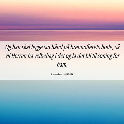Picture 06 - 3 Mosebok 1:4 NORSK - Og han skal legge sin hånd på brennofferets - Bible Verse Picture