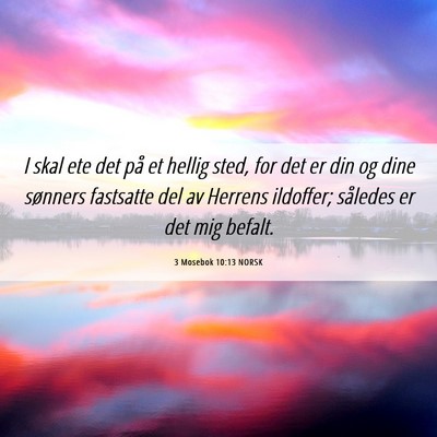 Picture 06 - 3 Mosebok 10:13 NORSK - I skal ete det på et hellig sted, for det er din - Bible Verse Picture