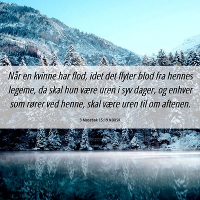Picture 06 - 3 Mosebok 15:19 NORSK - Når en kvinne har flod, idet det flyter blod fra - Bible Verse Picture