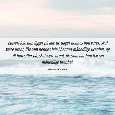 Picture 06 - 3 Mosebok 15:26 NORSK - Ethvert leie hun ligger på alle de dager hennes - Bible Verse Picture