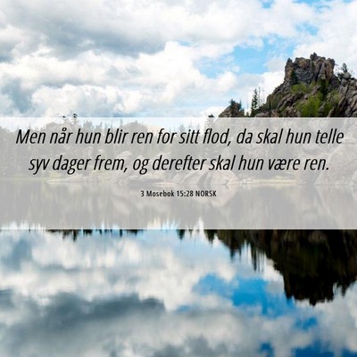 Picture 06 - 3 Mosebok 15:28 NORSK - Men når hun blir ren for sitt flod, da skal hun - Bible Verse Picture