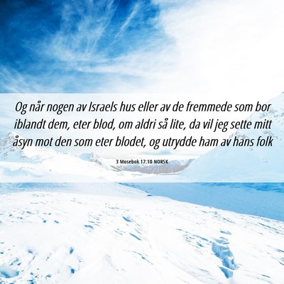Picture 06 - 3 Mosebok 17:10 NORSK - Og når nogen av Israels hus eller av de fremmede - Bible Verse Picture