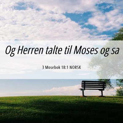 Picture 06 - 3 Mosebok 18:1 NORSK - Og Herren talte til Moses og - Bible Verse Picture