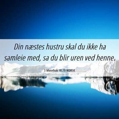 Picture 06 - 3 Mosebok 18:20 NORSK - Din næstes hustru skal du ikke ha samleie med, - Bible Verse Picture