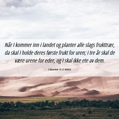 Picture 06 - 3 Mosebok 19:23 NORSK - Når I kommer inn i landet og planter alle slags - Bible Verse Picture