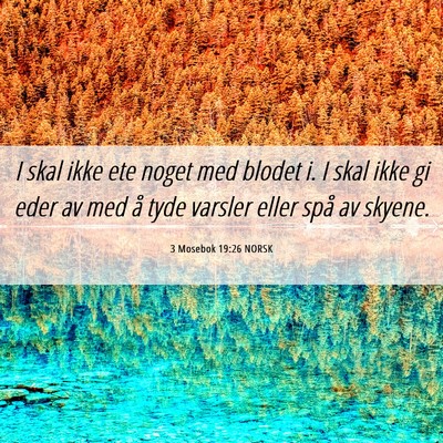 Picture 06 - 3 Mosebok 19:26 NORSK - I skal ikke ete noget med blodet i. I skal ikke - Bible Verse Picture