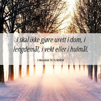 Picture 06 - 3 Mosebok 19:35 NORSK - I skal ikke gjøre urett i dom, i lengdemål, i - Bible Verse Picture