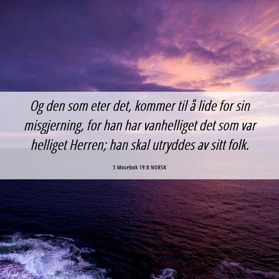 Picture 06 - 3 Mosebok 19:8 NORSK - Og den som eter det, kommer til å lide for sin - Bible Verse Picture