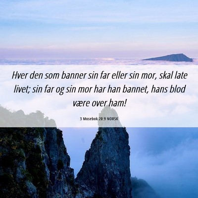 Picture 06 - 3 Mosebok 20:9 NORSK - Hver den som banner sin far eller sin mor, skal - Bible Verse Picture