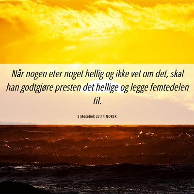 Picture 06 - 3 Mosebok 22:14 NORSK - Når nogen eter noget hellig og ikke vet om det, - Bible Verse Picture