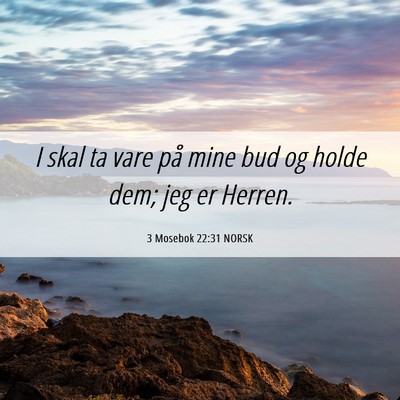 Picture 06 - 3 Mosebok 22:31 NORSK - I skal ta vare på mine bud og holde dem; jeg er - Bible Verse Picture