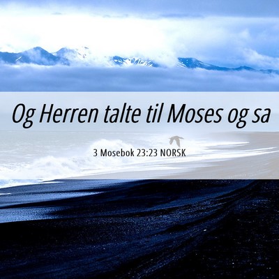 Picture 06 - 3 Mosebok 23:23 NORSK - Og Herren talte til Moses og - Bible Verse Picture