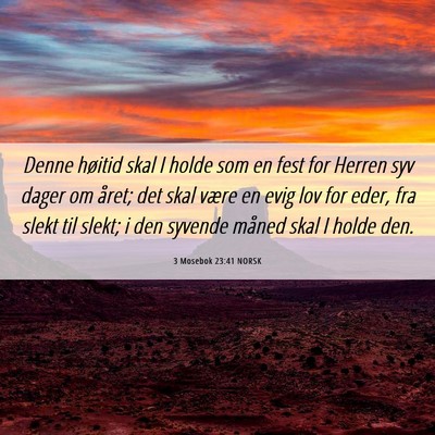 Picture 06 - 3 Mosebok 23:41 NORSK - Denne høitid skal I holde som en fest for Herren - Bible Verse Picture