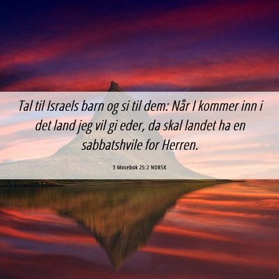 Picture 06 - 3 Mosebok 25:2 NORSK - Tal til Israels barn og si til dem: Når I kommer - Bible Verse Picture