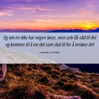 Picture 06 - 3 Mosebok 25:26 NORSK - Og om en ikke har nogen løser, men selv får - Bible Verse Picture