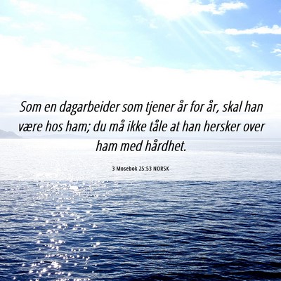 Picture 06 - 3 Mosebok 25:53 NORSK - Som en dagarbeider som tjener år for år, skal - Bible Verse Picture