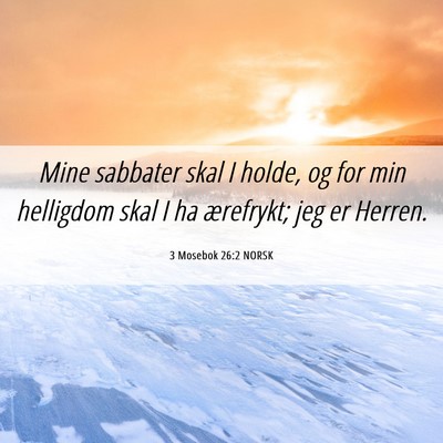 Picture 06 - 3 Mosebok 26:2 NORSK - Mine sabbater skal I holde, og for min helligdom - Bible Verse Picture