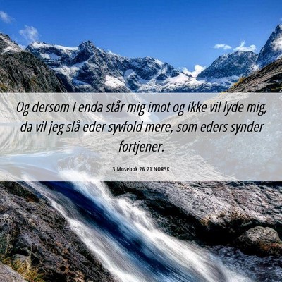 Picture 06 - 3 Mosebok 26:21 NORSK - Og dersom I enda står mig imot og ikke vil lyde - Bible Verse Picture