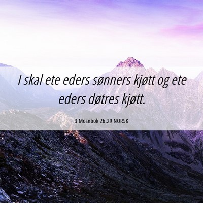 Picture 06 - 3 Mosebok 26:29 NORSK - I skal ete eders sønners kjøtt og ete eders - Bible Verse Picture